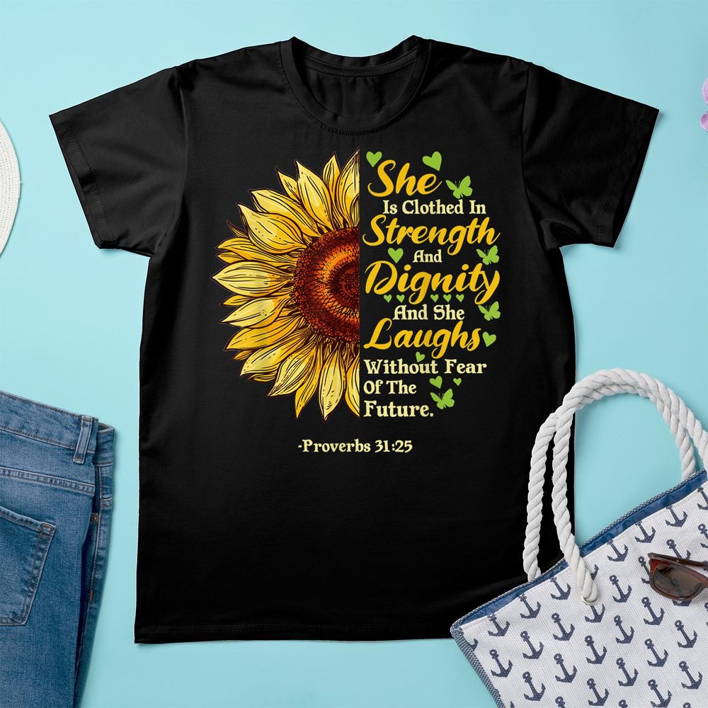She Is Clothed Strength Dignity Laughs Bible Verse Sunflower Shirt Unisex Standard T-Shirt black s